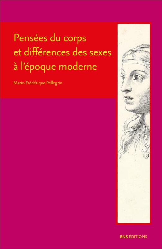 Marie-Fr��d��rique Pellegrin, Pens��es du corps et diff��rences des sexes �� l'��poque moderne